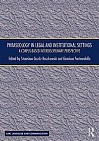 Phraseology in Legal and Institutional Settings : A Corpus-Based Interdisciplinary Perspective (Hardcover)