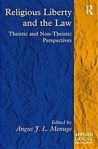 Religious Liberty and the Law : Theistic and Non-Theistic Perspectives (Hardcover)