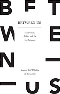 Between Us : Audiences, Affect and the in-Between (Paperback)