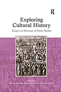 Exploring Cultural History : Essays in Honour of Peter Burke (Paperback)