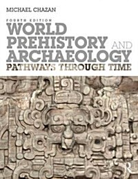 World Prehistory and Archaeology : Pathways Through Time (Hardcover, 4 New edition)