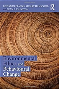 Environmental Ethics and Behavioural Change (Hardcover)