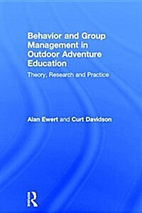 Behavior and Group Management in Outdoor Adventure Education : Theory, Research and Practice (Hardcover)