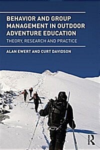 Behavior and Group Management in Outdoor Adventure Education : Theory, Research and Practice (Paperback)