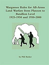 Wargames Rules for All-Arms Land Warfare from Platoon to Battalion Level. (Paperback)