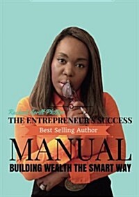 The Entrepreneurs Success Manual  Building Wealth the Smart Way (Paperback)