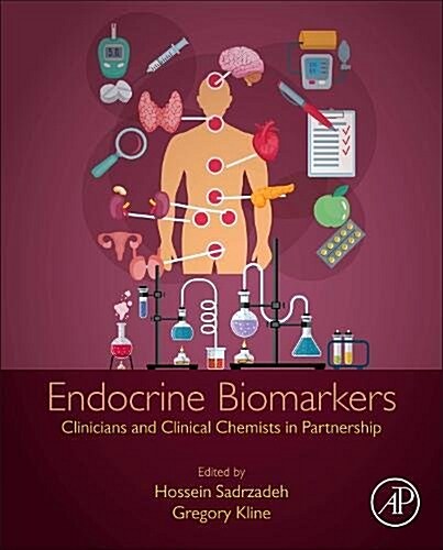 Endocrine Biomarkers: Clinicians and Clinical Chemists in Partnership (Hardcover)