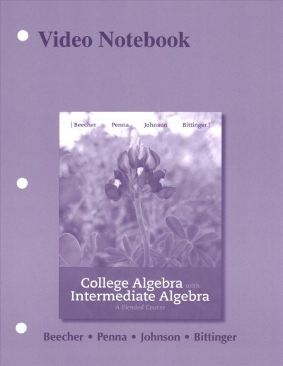 Video Notebook for College Algebra with Intermediate Algebra: A Blended Course, Plus Mylab Math -- Access Card Package (Hardcover)