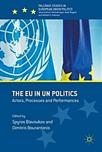 The EU in UN Politics : Actors, Processes and Performances (Hardcover, 1st ed. 2017)