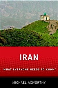 Iran: What Everyone Needs to Know(r) (Hardcover)