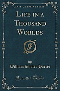 Life in a Thousand Worlds (Classic Reprint) (Paperback)