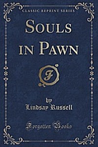 Souls in Pawn (Classic Reprint) (Paperback)