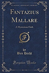 Fantazius Mallare: A Mysterious Oath (Classic Reprint) (Paperback)