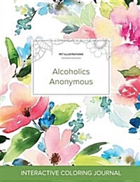 Adult Coloring Journal: Alcoholics Anonymous (Pet Illustrations, Pastel Floral) (Paperback)