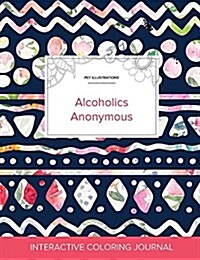 Adult Coloring Journal: Alcoholics Anonymous (Pet Illustrations, Tribal Floral) (Paperback)