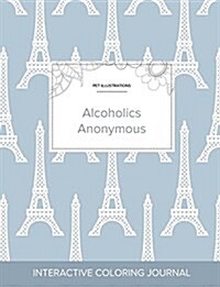 Adult Coloring Journal: Alcoholics Anonymous (Pet Illustrations, Eiffel Tower) (Paperback)