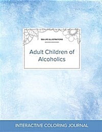 Adult Coloring Journal: Adult Children of Alcoholics (Sea Life Illustrations, Clear Skies) (Paperback)