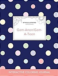 Adult Coloring Journal: Gam-Anon/Gam-A-Teen (Mythical Illustrations, Polka Dots) (Paperback)