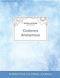 Adult Coloring Journal: Clutterers Anonymous (Mythical Illustrations, Clear Skies) (Paperback)