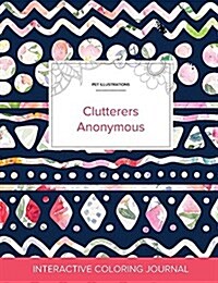 Adult Coloring Journal: Clutterers Anonymous (Pet Illustrations, Tribal Floral) (Paperback)