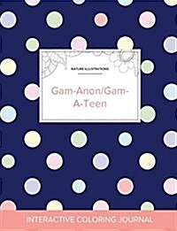Adult Coloring Journal: Gam-Anon/Gam-A-Teen (Nature Illustrations, Polka Dots) (Paperback)