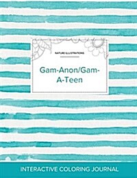 Adult Coloring Journal: Gam-Anon/Gam-A-Teen (Nature Illustrations, Turquoise Stripes) (Paperback)