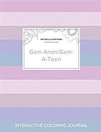 Adult Coloring Journal: Gam-Anon/Gam-A-Teen (Nature Illustrations, Pastel Stripes) (Paperback)