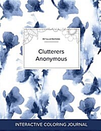 Adult Coloring Journal: Clutterers Anonymous (Pet Illustrations, Blue Orchid) (Paperback)