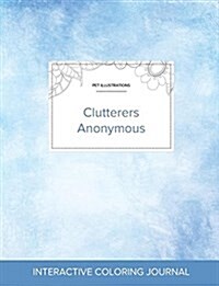 Adult Coloring Journal: Clutterers Anonymous (Pet Illustrations, Clear Skies) (Paperback)