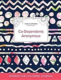 Adult Coloring Journal: Co-Dependents Anonymous (Floral Illustrations, Tribal Floral) (Paperback)