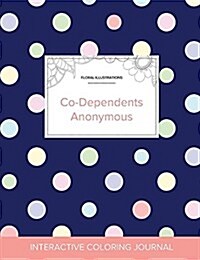 Adult Coloring Journal: Co-Dependents Anonymous (Floral Illustrations, Polka Dots) (Paperback)