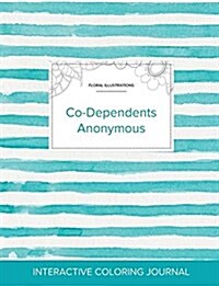Adult Coloring Journal: Co-Dependents Anonymous (Floral Illustrations, Turquoise Stripes) (Paperback)