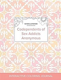 Adult Coloring Journal: Codependents of Sex Addicts Anonymous (Nature Illustrations, Pastel Elegance) (Paperback)