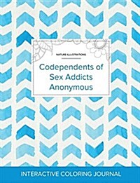 Adult Coloring Journal: Codependents of Sex Addicts Anonymous (Nature Illustrations, Watercolor Herringbone) (Paperback)