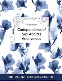 Adult Coloring Journal: Codependents of Sex Addicts Anonymous (Pet Illustrations, Blue Orchid) (Paperback)