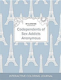 Adult Coloring Journal: Codependents of Sex Addicts Anonymous (Pet Illustrations, Eiffel Tower) (Paperback)