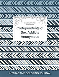 Adult Coloring Journal: Codependents of Sex Addicts Anonymous (Sea Life Illustrations, Tribal) (Paperback)