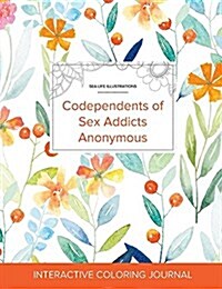 Adult Coloring Journal: Codependents of Sex Addicts Anonymous (Sea Life Illustrations, Springtime Floral) (Paperback)