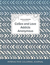 Adult Coloring Journal: Cosex and Love Addicts Anonymous (Turtle Illustrations, Tribal) (Paperback)