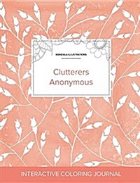 Adult Coloring Journal: Clutterers Anonymous (Mandala Illustrations, Peach Poppies) (Paperback)