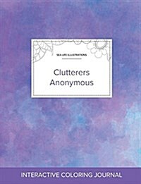 Adult Coloring Journal: Clutterers Anonymous (Sea Life Illustrations, Purple Mist) (Paperback)