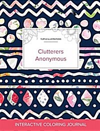 Adult Coloring Journal: Clutterers Anonymous (Turtle Illustrations, Tribal Floral) (Paperback)