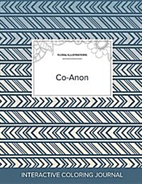 Adult Coloring Journal: Co-Anon (Floral Illustrations, Tribal) (Paperback)