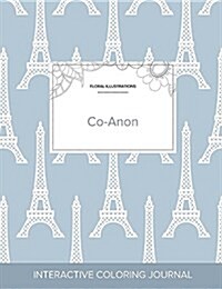 Adult Coloring Journal: Co-Anon (Floral Illustrations, Eiffel Tower) (Paperback)