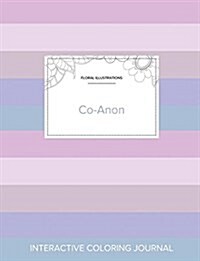 Adult Coloring Journal: Co-Anon (Floral Illustrations, Pastel Stripes) (Paperback)