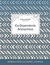 Adult Coloring Journal: Co-Dependents Anonymous (Floral Illustrations, Tribal) (Paperback)