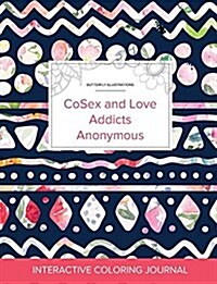 Adult Coloring Journal: Cosex and Love Addicts Anonymous (Butterfly Illustrations, Tribal Floral) (Paperback)