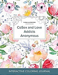 Adult Coloring Journal: Cosex and Love Addicts Anonymous (Floral Illustrations, La Fleur) (Paperback)