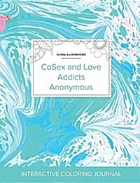Adult Coloring Journal: Cosex and Love Addicts Anonymous (Floral Illustrations, Turquoise Marble) (Paperback)