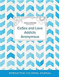 Adult Coloring Journal: Cosex and Love Addicts Anonymous (Floral Illustrations, Watercolor Herringbone) (Paperback)